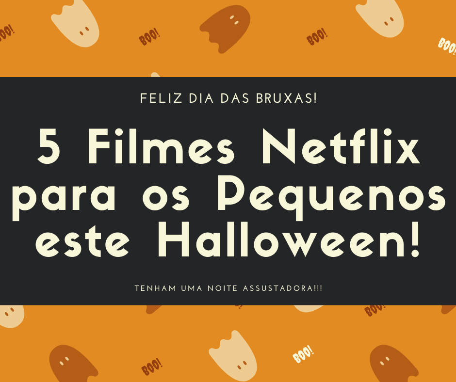5 Filmes Netflix para os Pequenos este Halloween!